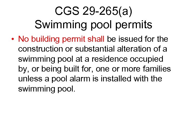 CGS 29 -265(a) Swimming pool permits • No building permit shall be issued for