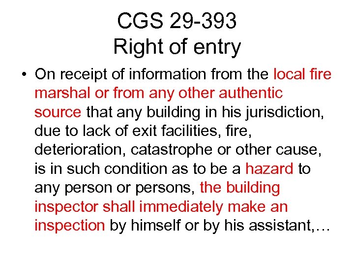 CGS 29 -393 Right of entry • On receipt of information from the local