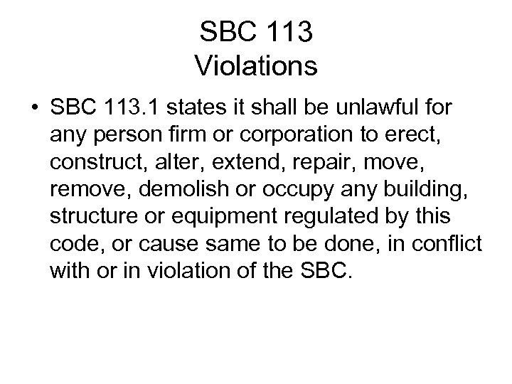 SBC 113 Violations • SBC 113. 1 states it shall be unlawful for any