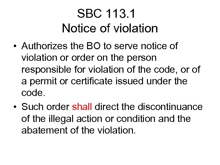 SBC 113. 1 Notice of violation • Authorizes the BO to serve notice of