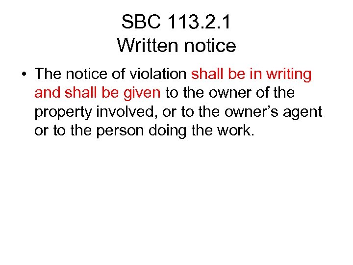 SBC 113. 2. 1 Written notice • The notice of violation shall be in
