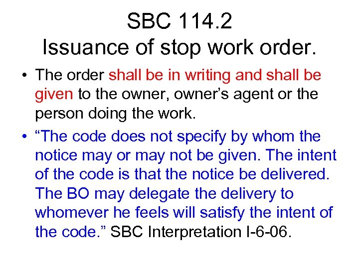 SBC 114. 2 Issuance of stop work order. • The order shall be in