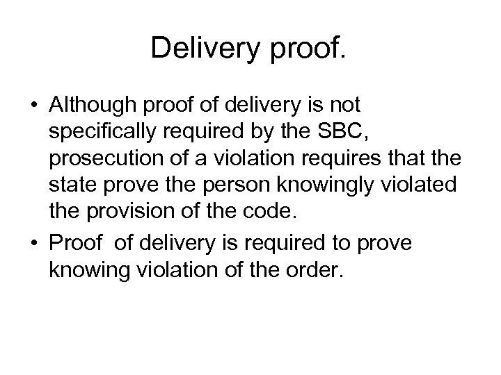 Delivery proof. • Although proof of delivery is not specifically required by the SBC,