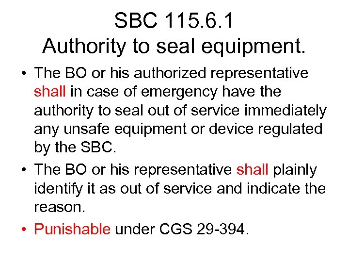 SBC 115. 6. 1 Authority to seal equipment. • The BO or his authorized