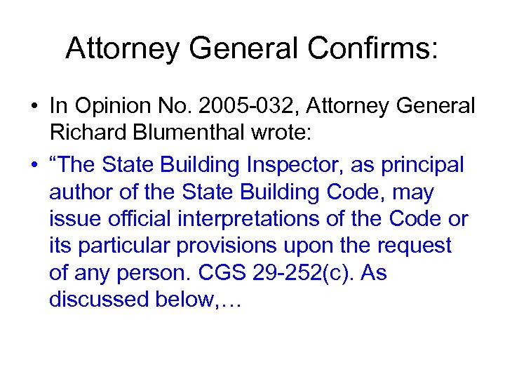 Attorney General Confirms: • In Opinion No. 2005 -032, Attorney General Richard Blumenthal wrote: