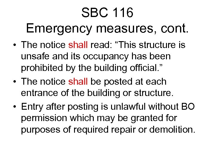 SBC 116 Emergency measures, cont. • The notice shall read: “This structure is unsafe
