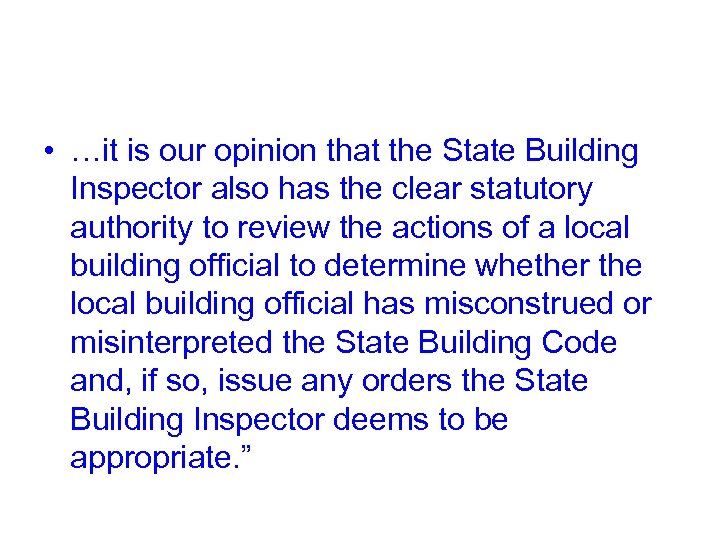  • …it is our opinion that the State Building Inspector also has the