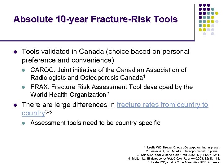 Absolute 10 -year Fracture-Risk Tools l Tools validated in Canada (choice based on personal