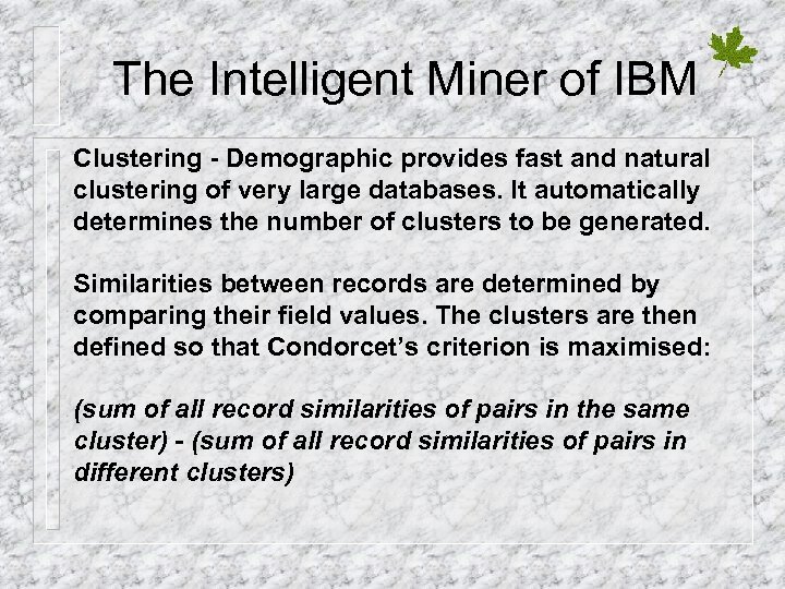 The Intelligent Miner of IBM Clustering - Demographic provides fast and natural clustering of