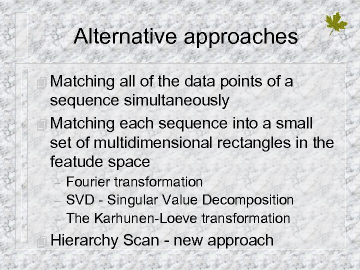 Alternative approaches 4 Matching all of the data points of a sequence simultaneously 4
