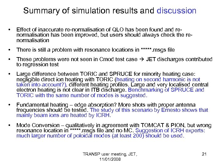 Summary of simulation results and discussion • Effect of inaccurate re-normalisation of QLO has