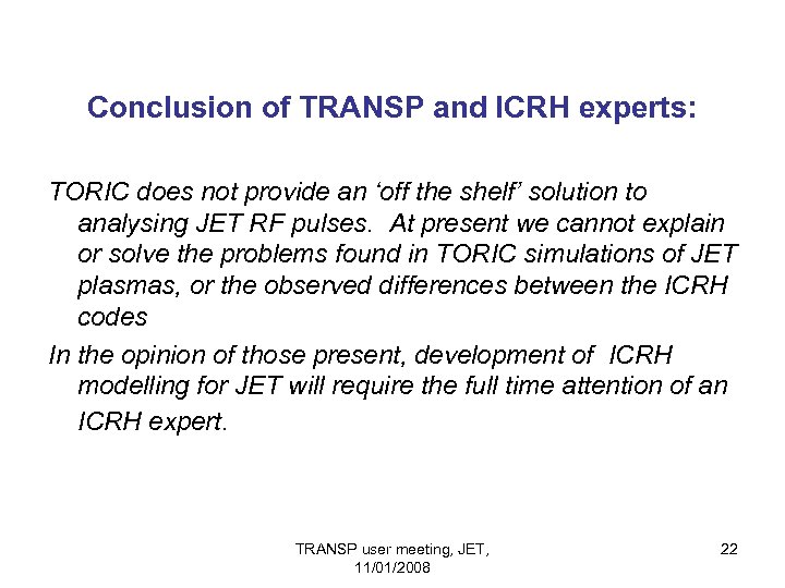 Conclusion of TRANSP and ICRH experts: TORIC does not provide an ‘off the shelf’
