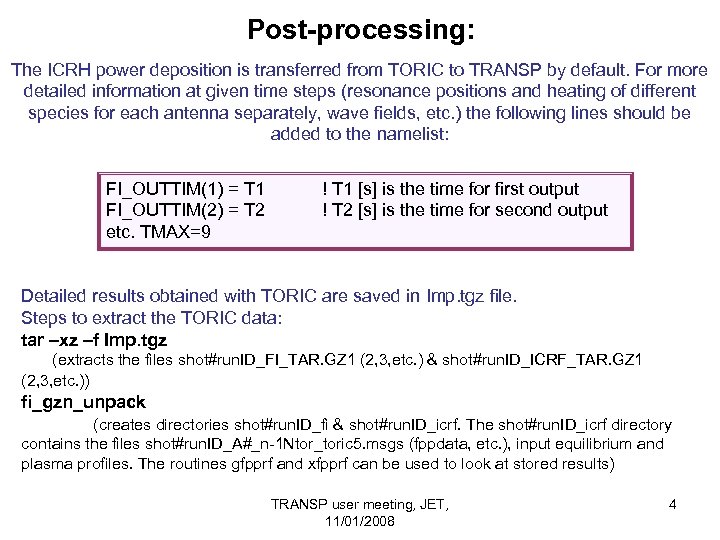 Post-processing: The ICRH power deposition is transferred from TORIC to TRANSP by default. For