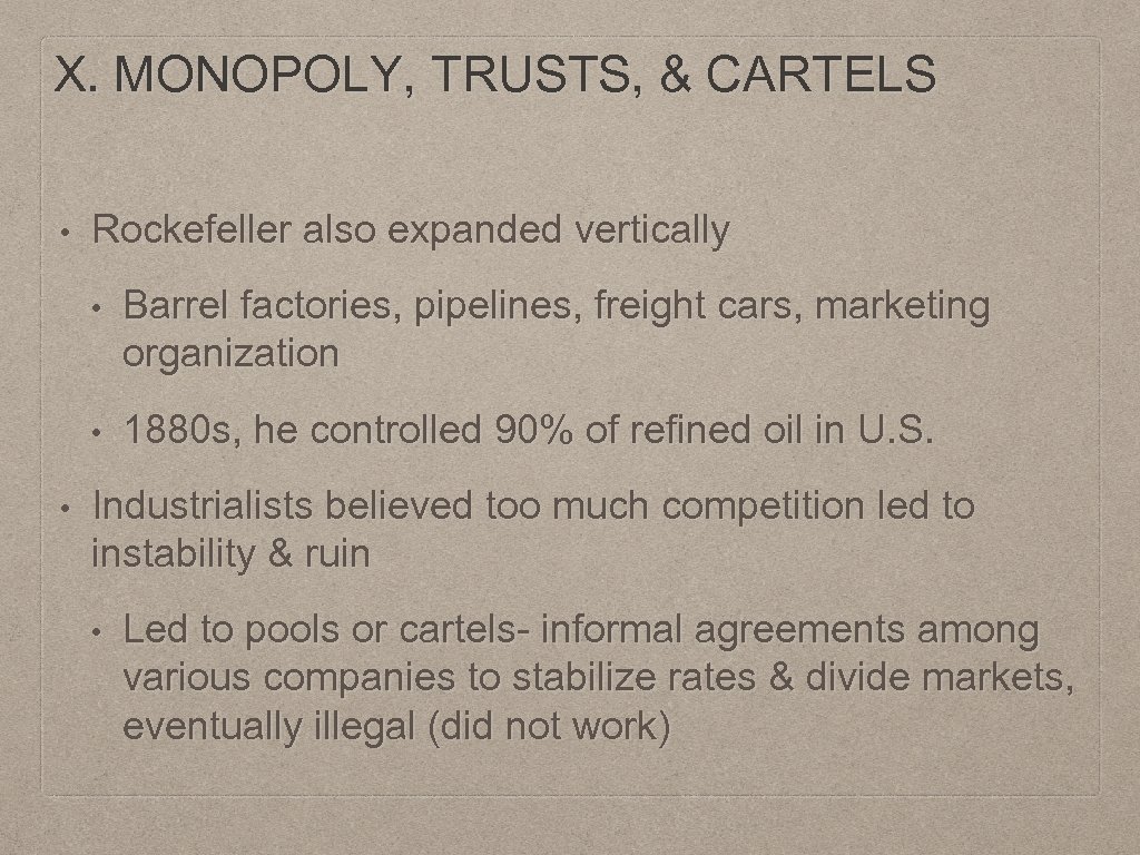X. MONOPOLY, TRUSTS, & CARTELS • Rockefeller also expanded vertically • • • Barrel