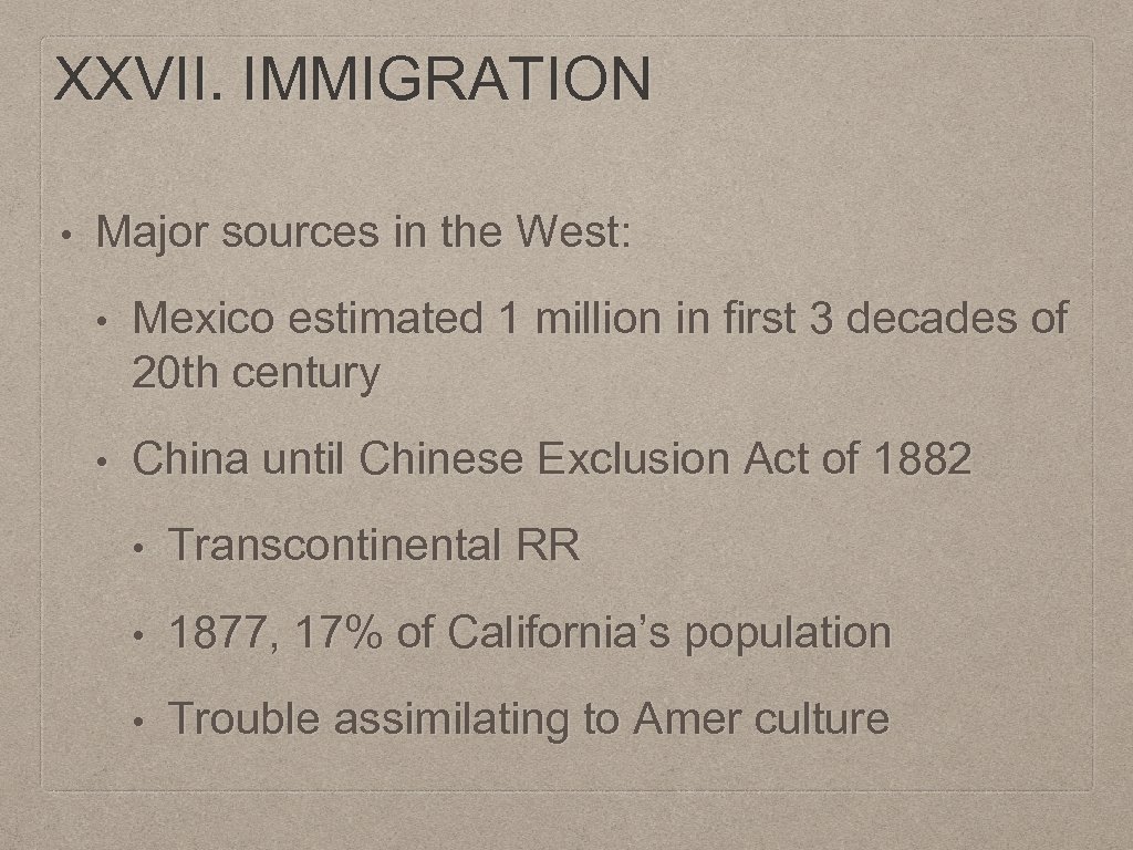 XXVII. IMMIGRATION • Major sources in the West: • Mexico estimated 1 million in