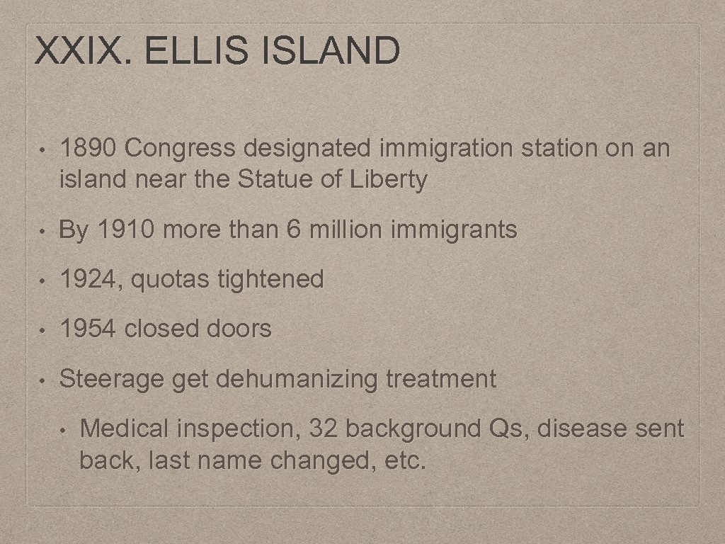 XXIX. ELLIS ISLAND • 1890 Congress designated immigration station on an island near the