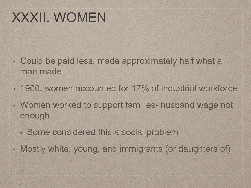 XXXII. WOMEN • Could be paid less, made approximately half what a man made