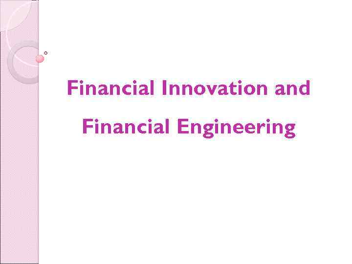 Financial Innovation and Financial Engineering 