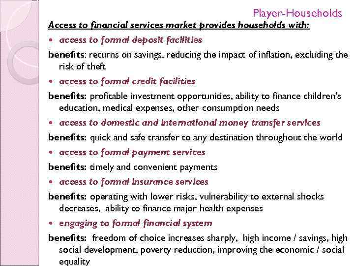 Player-Households Access to financial services market provides households with: access to formal deposit facilities