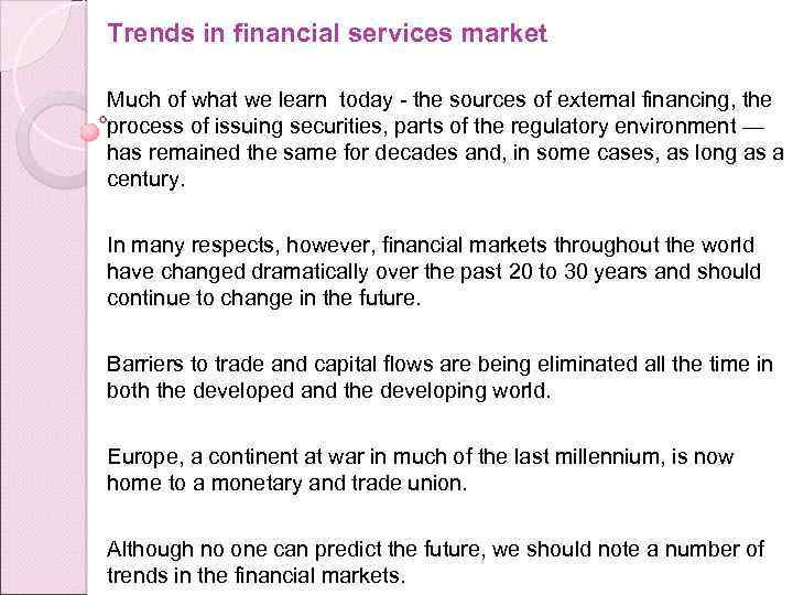 Trends in financial services market Much of what we learn today - the sources