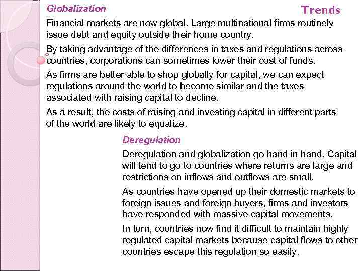 Trends Globalization Financial markets are now global. Large multinational firms routinely issue debt and