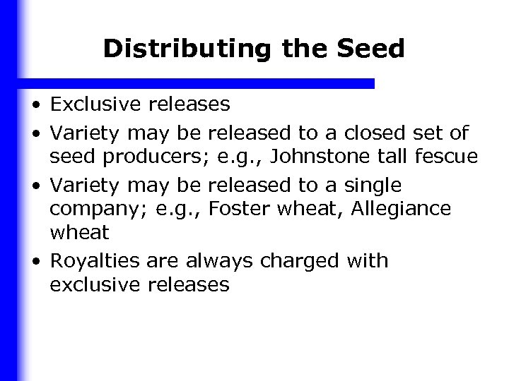 Distributing the Seed • Exclusive releases • Variety may be released to a closed