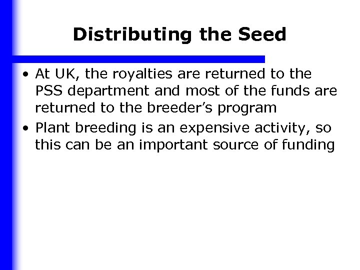 Distributing the Seed • At UK, the royalties are returned to the PSS department