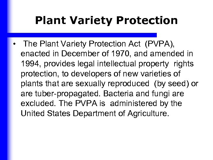 Plant Variety Protection • The Plant Variety Protection Act (PVPA), enacted in December of