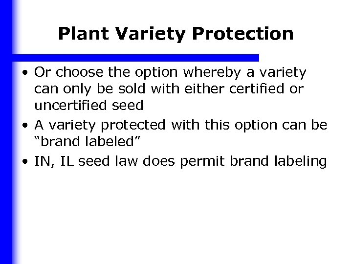 Plant Variety Protection • Or choose the option whereby a variety can only be