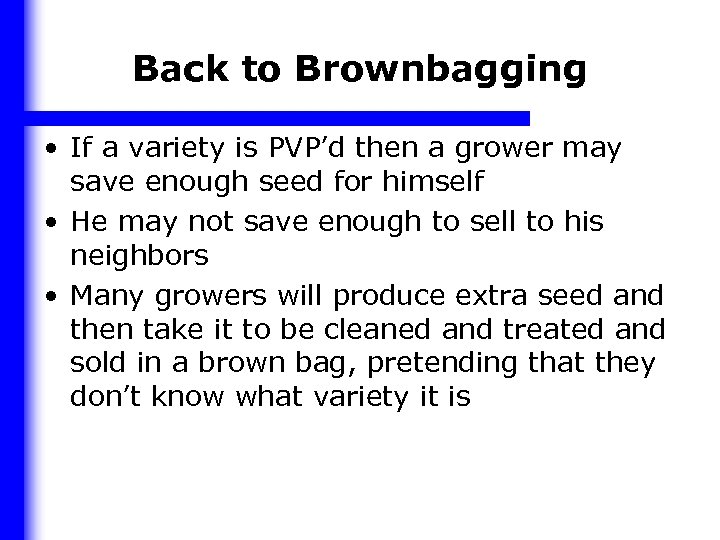 Back to Brownbagging • If a variety is PVP’d then a grower may save