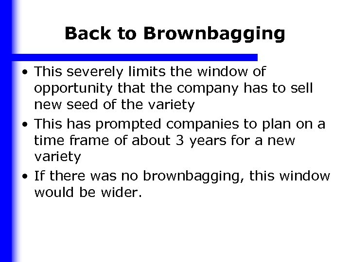 Back to Brownbagging • This severely limits the window of opportunity that the company