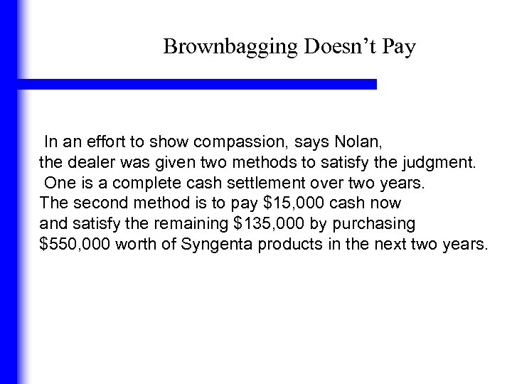 Brownbagging Doesn’t Pay In an effort to show compassion, says Nolan, the dealer was