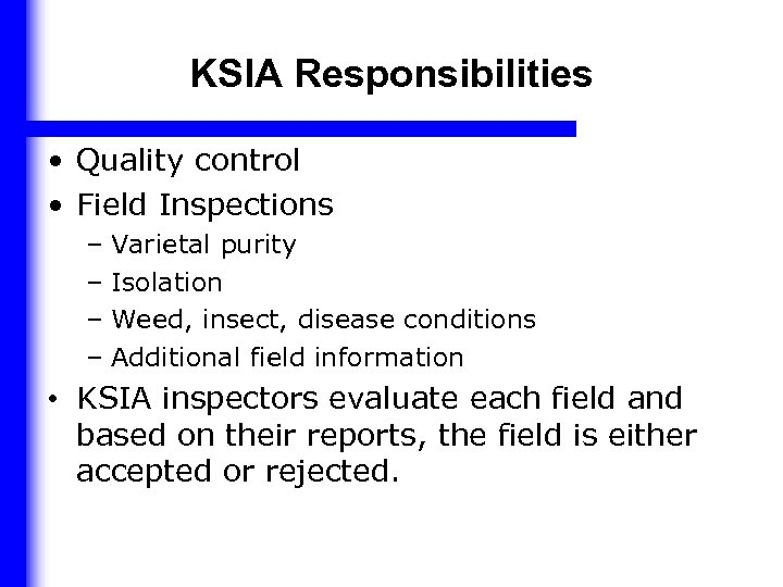 KSIA Responsibilities • Quality control • Field Inspections – Varietal purity – Isolation –