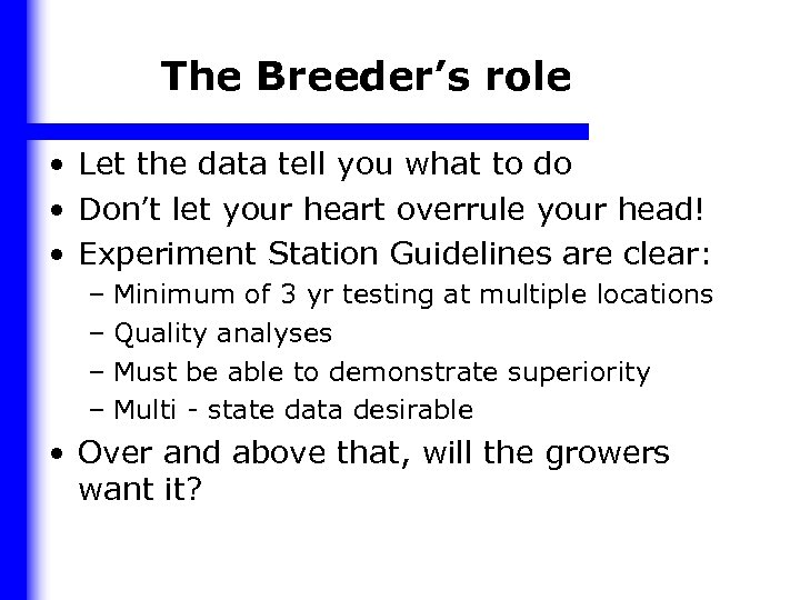 The Breeder’s role • Let the data tell you what to do • Don’t