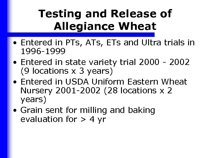 Testing and Release of Allegiance Wheat • Entered in PTs, ATs, ETs and Ultra