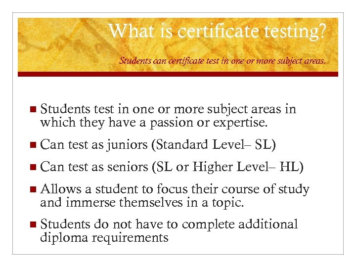 What is certificate testing? Students can certificate test in one or more subject areas.