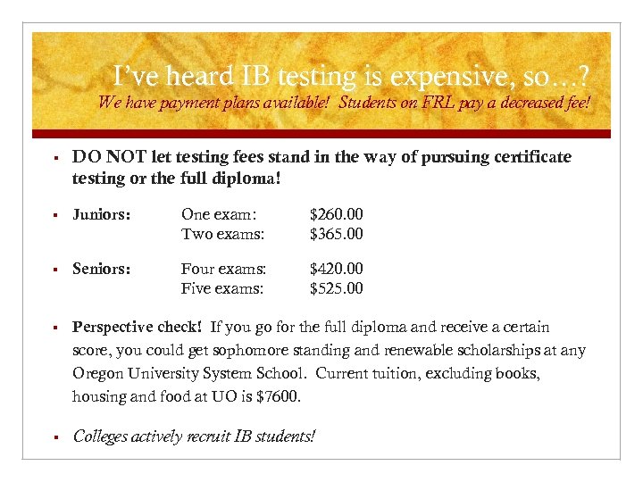 I’ve heard IB testing is expensive, so…? We have payment plans available! Students on