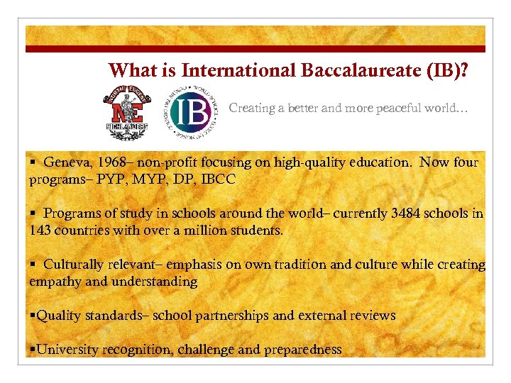 What is International Baccalaureate (IB)? Creating a better and more peaceful world… § Geneva,