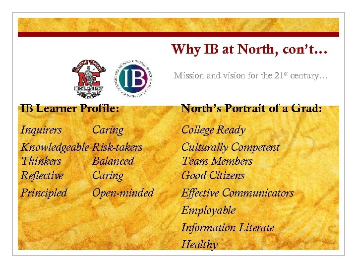 Why IB at North, con’t… Mission and vision for the 21 st century… IB