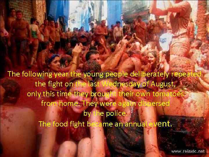 The following year the young people deliberately repeated the fight on the last Wednesday