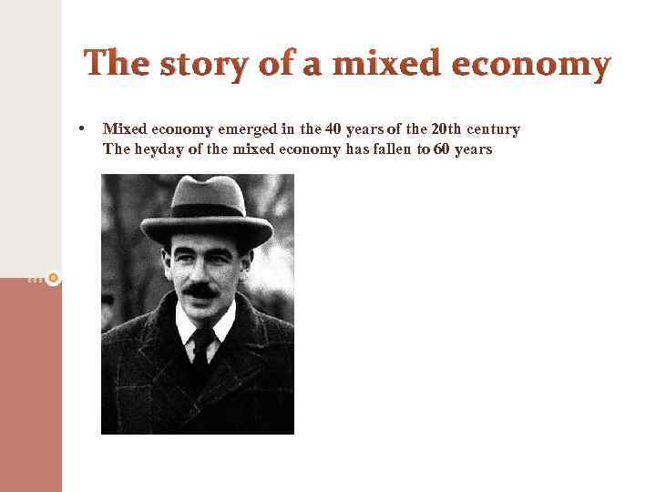 The story of a mixed economy • Mixed economy emerged in the 40 years