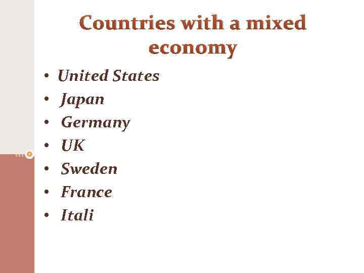 Countries with a mixed economy • • United States Japan Germany UK Sweden France