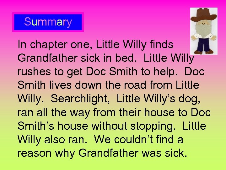 Summary In chapter one, Little Willy finds Grandfather sick in bed. Little Willy rushes