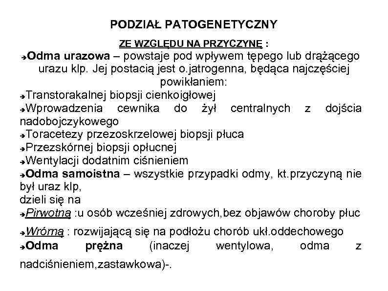 PODZIAŁ PATOGENETYCZNY ZE WZGLĘDU NA PRZYCZYNĘ : Odma urazowa – powstaje pod wpływem tępego