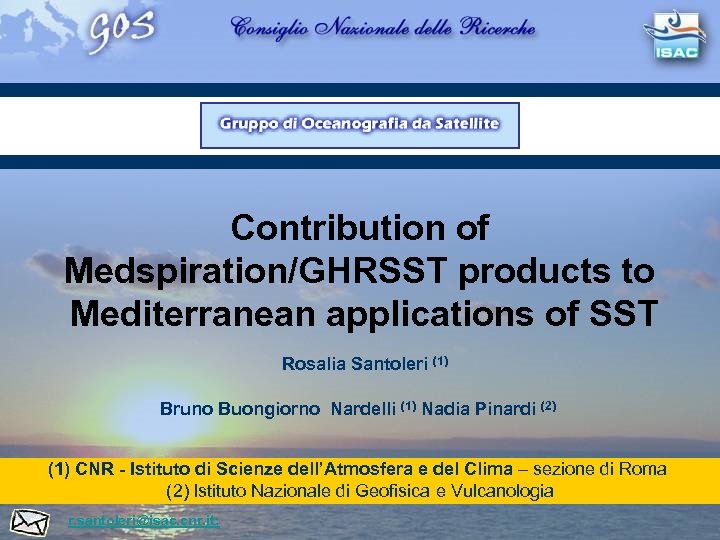 Contribution of Medspiration/GHRSST products to Mediterranean applications of SST Rosalia Santoleri (1) Bruno Buongiorno