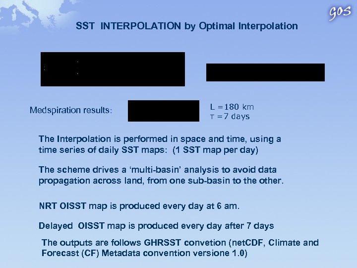 SST INTERPOLATION by Optimal Interpolation Medspiration results: L =180 km τ =7 days The
