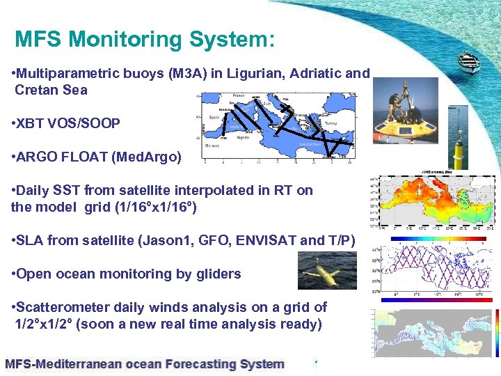 MFS Monitoring System: • Multiparametric buoys (M 3 A) in Ligurian, Adriatic and Cretan