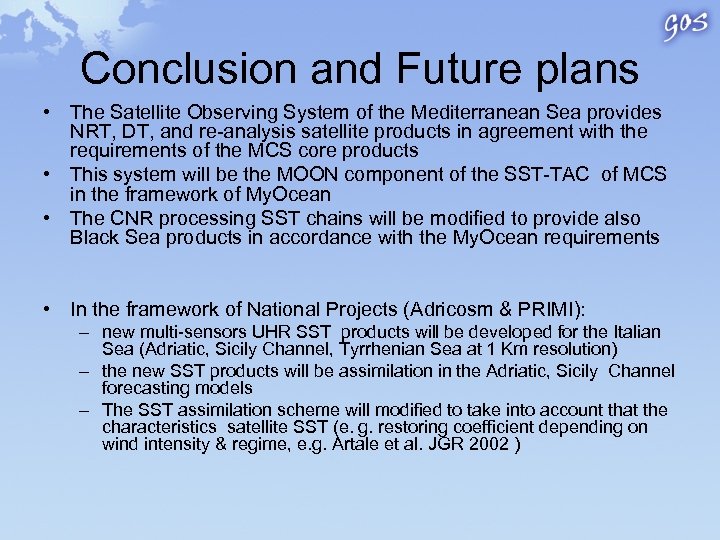Conclusion and Future plans • The Satellite Observing System of the Mediterranean Sea provides