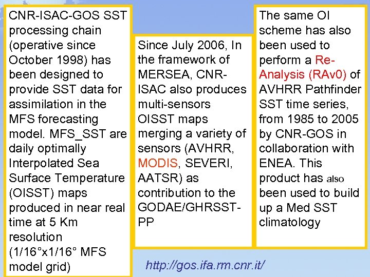 CNR-ISAC-GOS SST processing chain (operative since October 1998) has been designed to provide SST