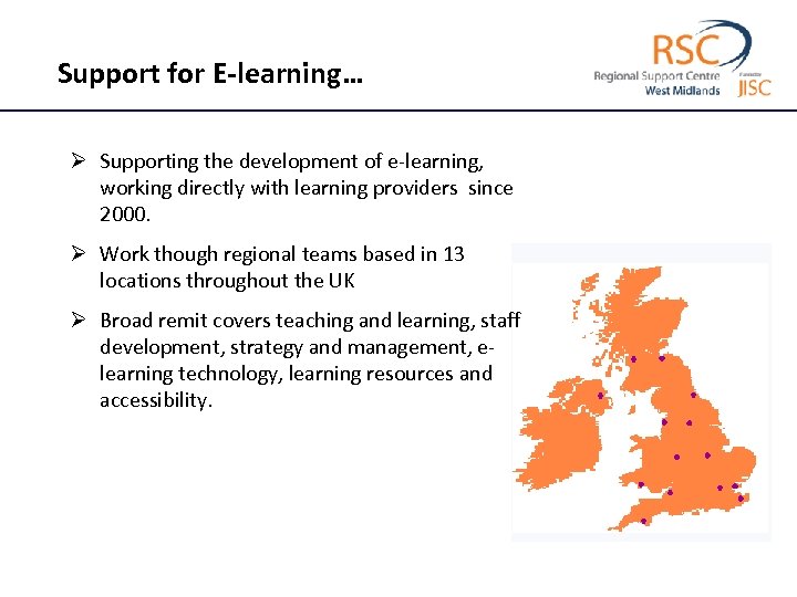 Support for E-learning… Ø Supporting the development of e-learning, working directly with learning providers